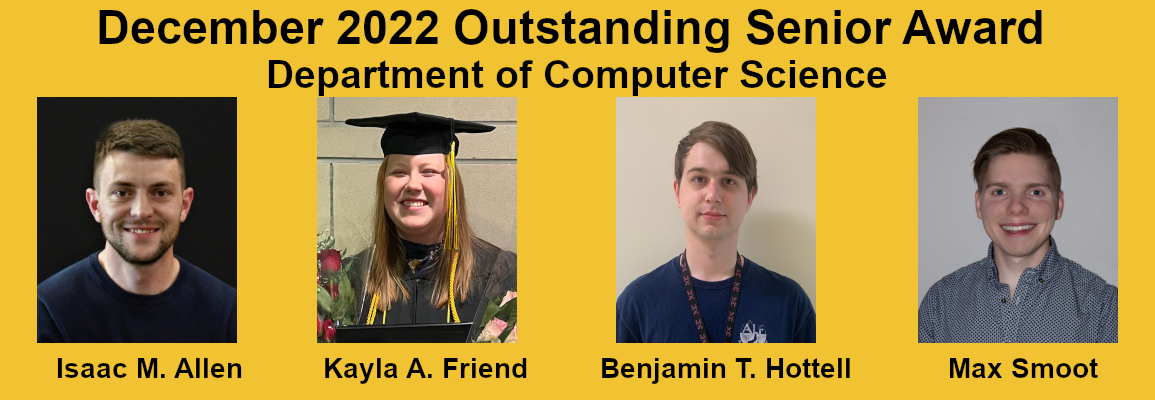 Fall 2022 computer science outstanding senior award winners Kayla Friend, Max Smoot, Isaac Allen, and Benjamin Hottell