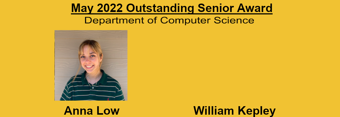 Spring 2022 computer science outstanding senior award winners Anna Low and William Kepley